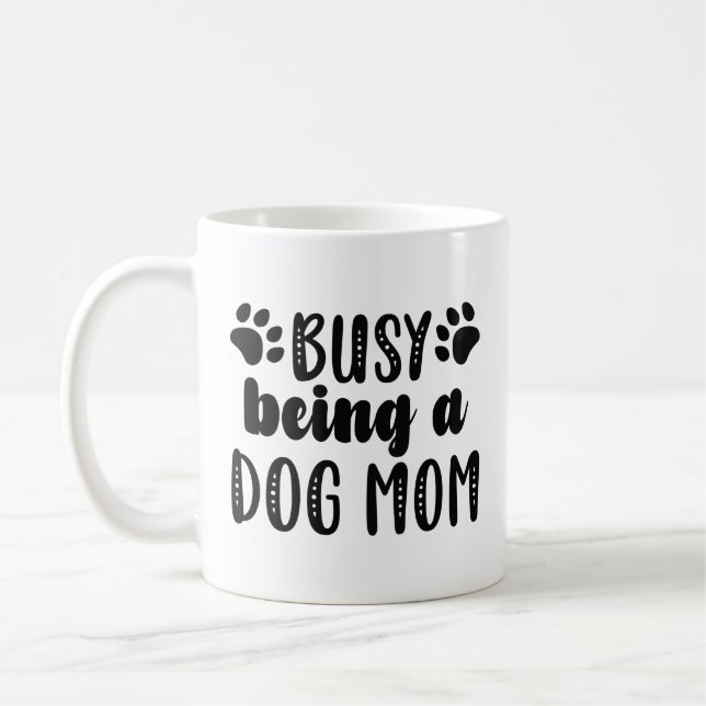 Busy Being A Dog Mom Coffee Mug (Left)