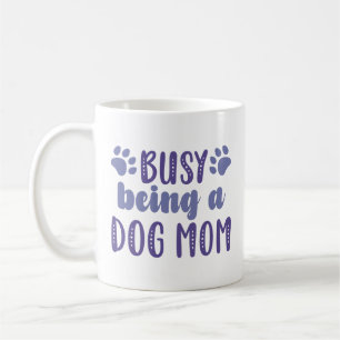 Busy Being A Dog Mom Coffee Mug