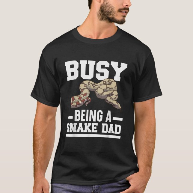 Busy Being A Snake Dad Venom Serpent Reptile Fathe T-Shirt (Front)