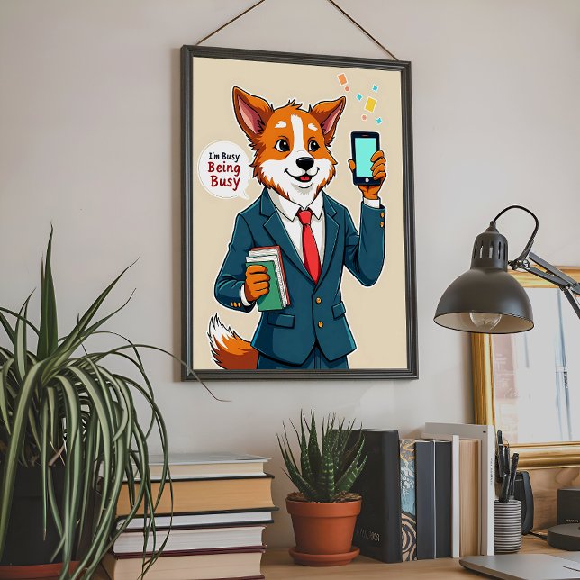 Busy Being Busy - Funny Corgi Animal Poster  (Creator Uploaded)