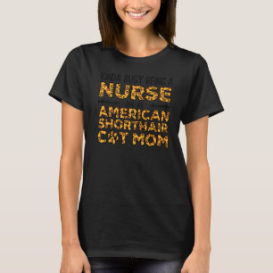 Busy Being Nurse And Mother - American Shorthair C T-Shirt