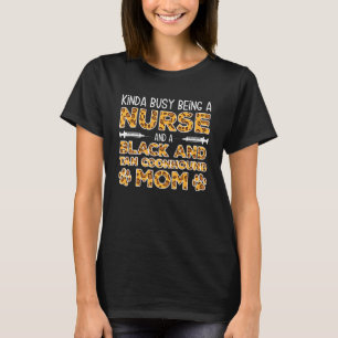 Busy Being Nurse Dog Mother - Black and Tan Coonho T-Shirt