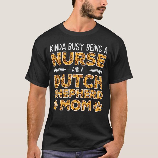 Busy Being Nurse Dog Mother - Dutchie Dutch Shephe T-Shirt (Front)