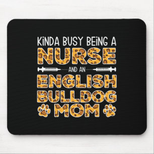 Busy Being Nurse Dog Mother - English Bulldog Mom  Mouse Pad