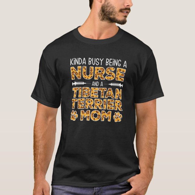 Busy Being Nurse Dog Mother - Tibetan Terrier Mom  T-Shirt (Front)
