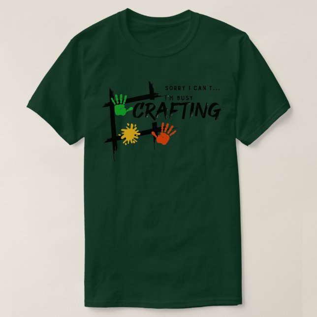 Busy Crafting Funny Saying Hobby Crafter 1  T-Shirt (Design Front)