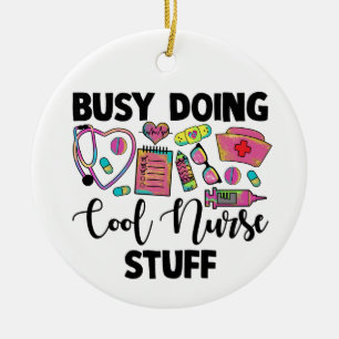 Busy Doing Cool Nurse Stuff Ceramic Ornament
