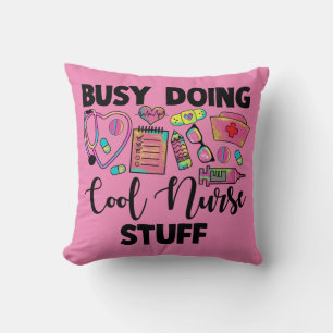 Busy Doing Cool Nurse Stuff Throw Pillow