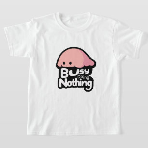 Busy Doing Nothing - Cute Pink Blob T-Shirt
