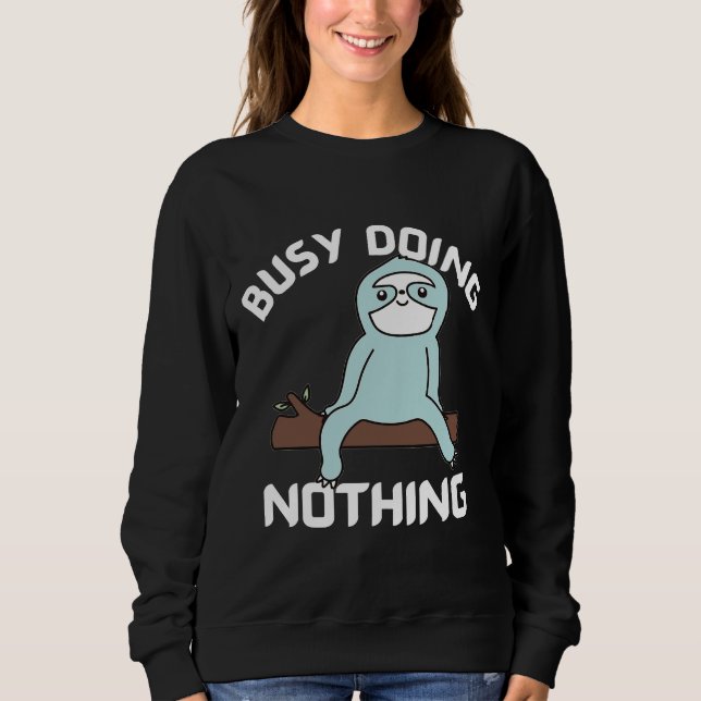 Busy Doing Nothing Cute Sloth On A Branch Cup Vers Sweatshirt (Front)