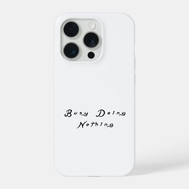 Busy Doing Nothing Funny Sarcastic Saying iPhone Case (Back)