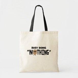 Busy Doing Nothing Funny Tote Bag