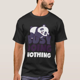 Busy Doing Nothing Lazy Panda Bear Sarcastic Lazin T-Shirt