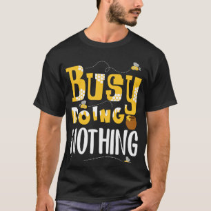 Busy Doing Nothing T-Shirt