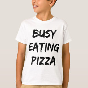 Busy Eating Pizza Trendy Quote  T-Shirt