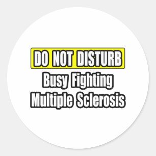 Busy Fighting Multiple Sclerosis Classic Round Sticker