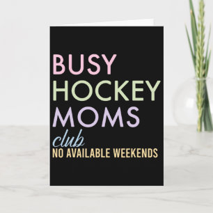 Busy Hockey Moms Club No Available Weekends Design Card
