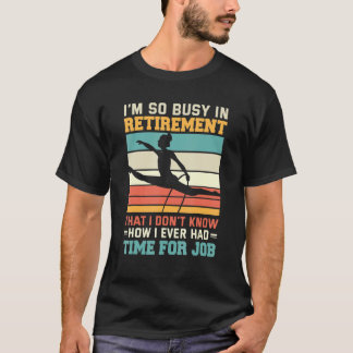 Busy In Retirement U2013 Retired Aerialist Lyra Ho T-Shirt