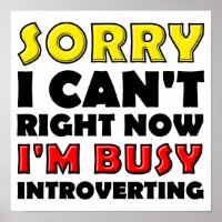 Busy Introverting Funny Poster Sign