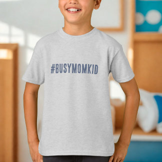 Busy Mom Kid T-Shirt