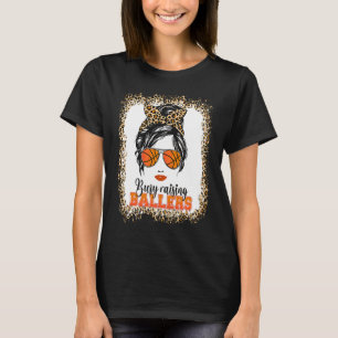 Busy Raising Ballers Basketball Mom Life Messy Bun T-Shirt