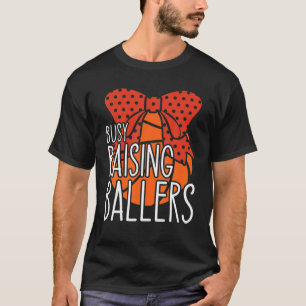 Busy Raising Ballers Basketball Mom T-Shirt