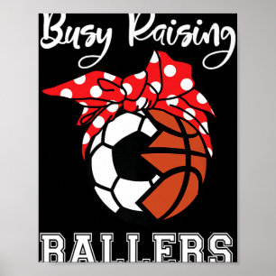 Busy Raising Ballers Funny Soccer Basketball Mom P Poster