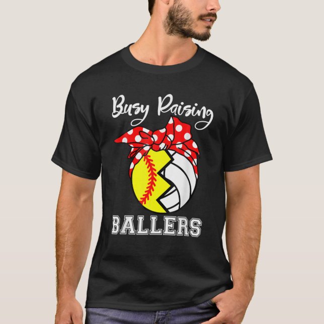 Busy Raising Ballers Funny Softball Volleyball Mom T-Shirt (Front)