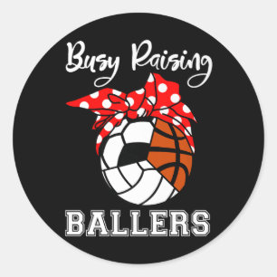 Busy Raising Ballers Funny Volleyball Soccer Baske Classic Round Sticker