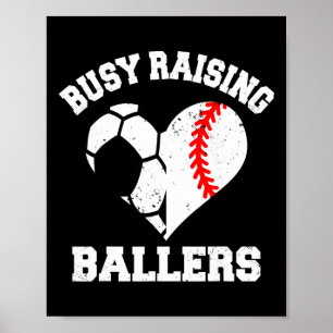 Busy Raising Ballers Soccer Baseball Heart Mom Gam Poster