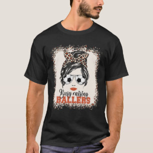 Busy Raising Ballers Soccer Mom Messy Bun Mothers T-Shirt