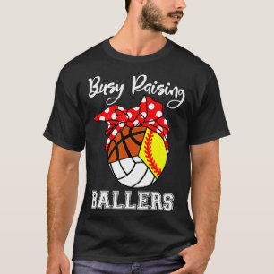 Busy Raising Ballers Softball Volleyball Basketbal T-Shirt