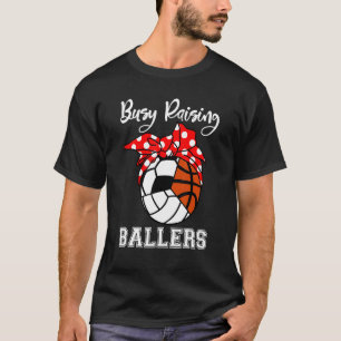 Busy Raising Ballers Volleyball Soccer Basketball T-Shirt