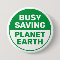 Busy Saving Planet Earth Progressive Liberal