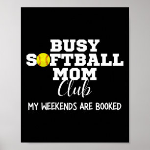 Busy Softll Mom Club My Weekend Are Booked Poster