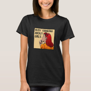 Busy Thinking About Girls  Lgbtq+ Lesbian Pride Mo T-Shirt