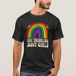 Busy Thinking About Girls Rainbows T-Shirt