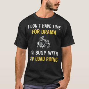 Busy With ATV Quad Riding T-Shirt