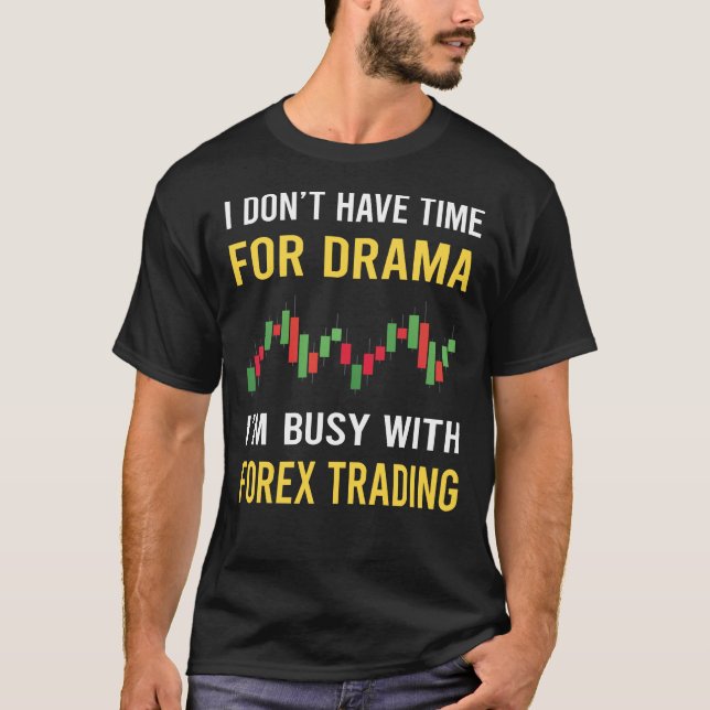 Busy With Forex Trading Trader T-Shirt (Front)
