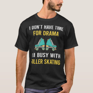 Busy With Roller Skating Skate Skater T-Shirt