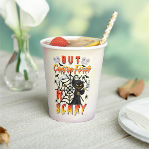 But Coffee First Be Scary Paper Cups