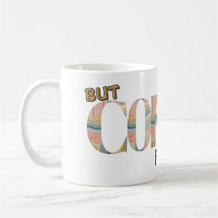 But Coffee First Typography Colourful  Mug