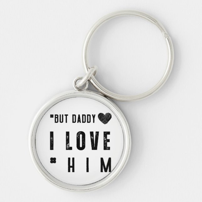  But Daddy I Love Him Keychain (Front)