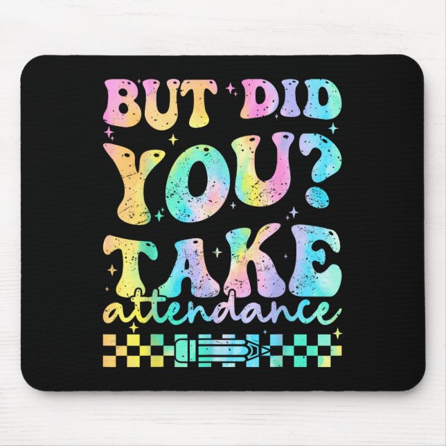 But did take attendance funny groovy teacher mouse pad (Front)