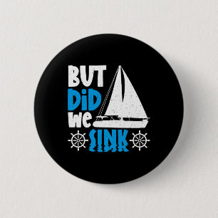 But Did We Sink 2 Inch Round Button