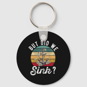 But Did We Sink Boat Ship Captain Pontoon Boating Keychain