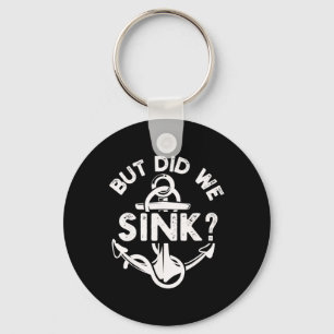 But Did We Sink Boat Ship Captain Pontoon Boating Keychain