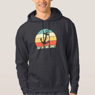 But Did We Sink Boating Lover Sailor Funny Boat Hoodie