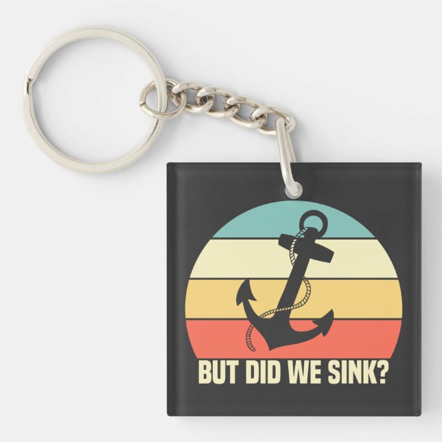 But Did We Sink Boating Lover Sailor Funny Boat Keychain (Front)
