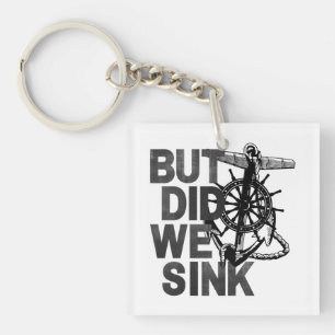 But Did We Sink Boating Lover Sailor Funny Boat Keychain